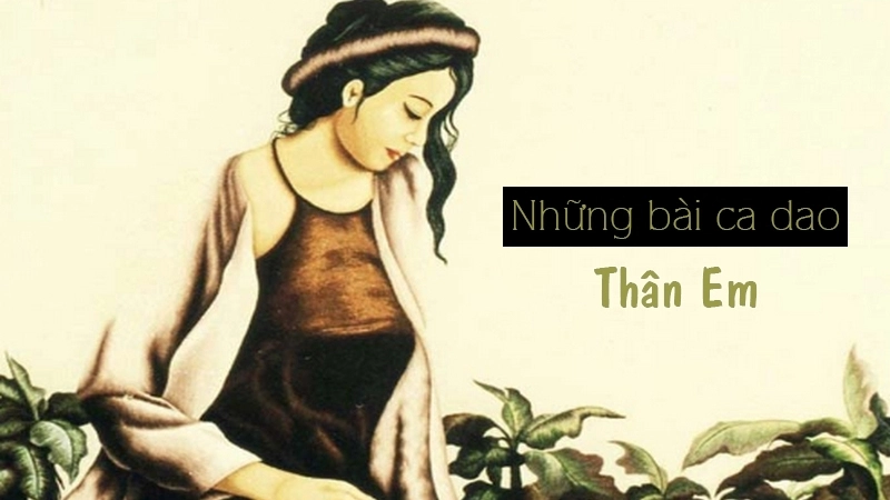 Các bài ca dao bắt đầu bằng thân em
