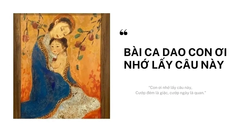 Nội dung bài ca dao con ơi nhớ lấy câu này 