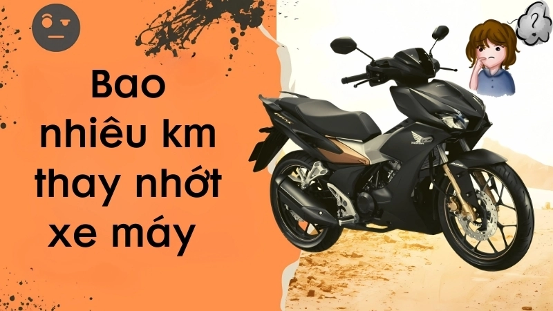 Bao nhiêu km thay nhớt xe máy là chuẩn?