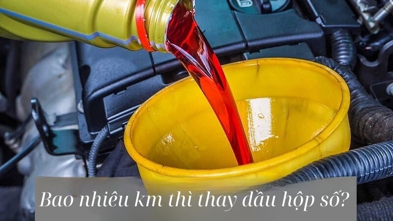Bao nhiêu km thì thay dầu hộp số? 