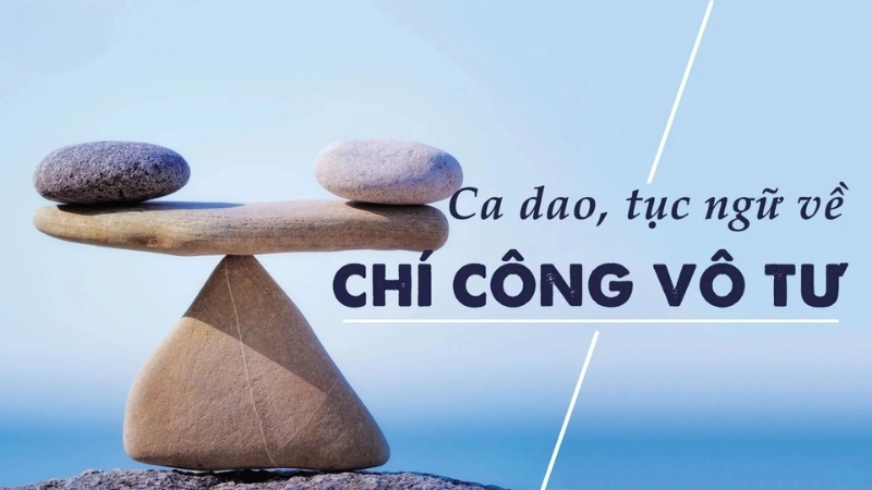 Những bài ca dao về chí công vô tư