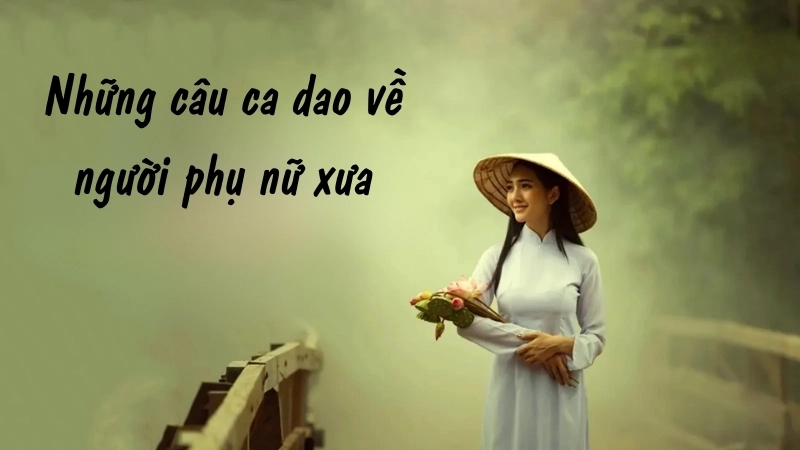 Những bài ca dao về người phụ nữ xưa