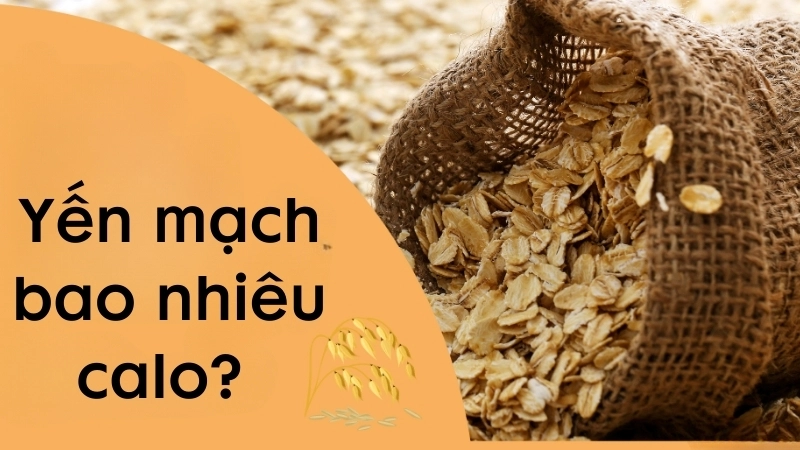 Yến mạch bao nhiêu calo?