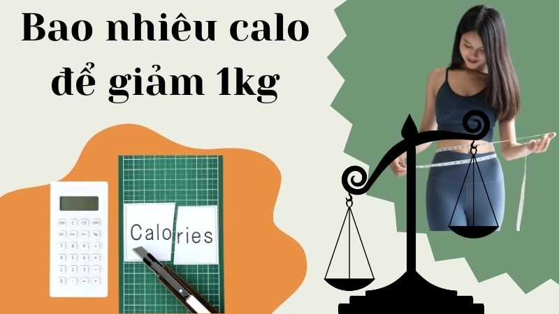 Nguyên tắc cơ bản về calo và giảm 1kg mỡ