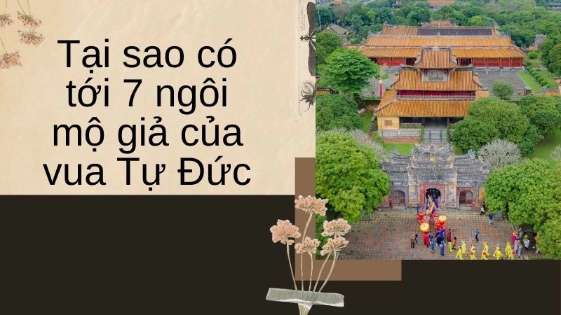 Tại sao có tới 7 ngôi mộ giả của vua Tự Đức trong rừng thông?